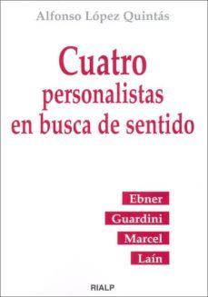 cuatro personalistas en busca del sentido: ebner, guardini, marce l y lain-9788432137259