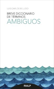 breve diccionario de terminos ambiguos-luis carlos bellido-9788432149559