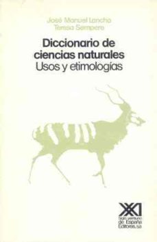 diccionario de ciencias naturales. usos y etimologias-jose m. lancha-teresa sempere-9788432306259