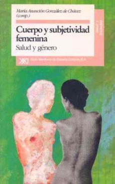 cuerpo y subjetividad femenina salud y genero-maria asuncion gonzalez de chavez-9788432307959