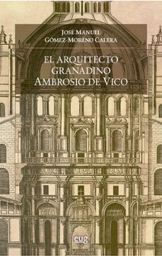 arquitecto granadino ambrosio de vico, el-jose manuel gomez moreno calera-9788433815859