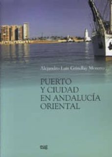 puerto y ciudad en andalucia oriental-alejandro l. grindlay-9788433848659