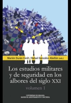los estudios militares y de seguridad en los albores del siglo xx (obra completa)-marien duran cenit-rafael gonzalez abellan-9788433860859