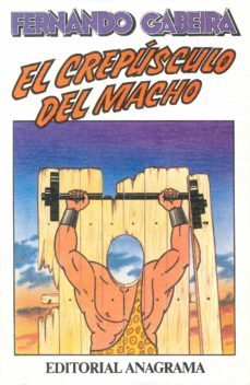 el crepusculo del macho-fernando gabeira-9788433912459