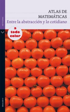 atlas de matematicas: entre la abstraccion y lo cotidiano-9788434236059