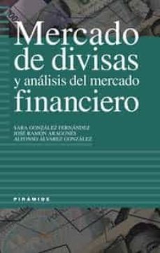 mercado de divisas y analisis del mercado financiero-sara gonzalez fernandez-jose ramon aragones-alfonso alvarez gonzalez-9788436815559