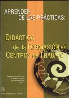 aprender de las practicas: didactica de la formacion en centros d e trabajo-fernando marhuenda fluixa-9788437049359