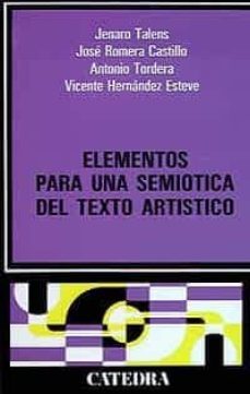 elementos para una semiotica del texto artistico (4ª ed.)-jenaro talens-9788437601359