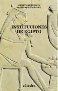 instituciones de egipto: de los primeros faraones a los emperador es romanos-genevieve husson-dominique valbelle-9788437616759