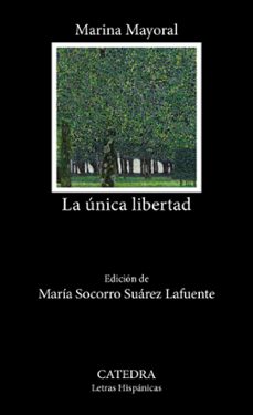 la unica libertad-marina mayoral-9788437648859
