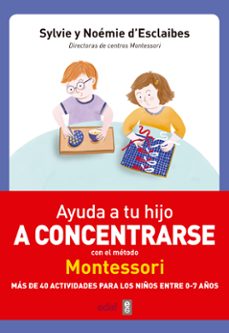 ayuda a tu hijo a concentrarse con el metodo montessori-sylvie d esclaibes-noemie d esclaibes-9788441438859