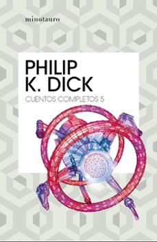 cuentos completos v  (philip k. dick )-philip k. dick-9788445007259
