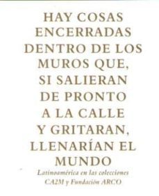 hay cosas encerradas dentro de los muros que, si salieran de pron to a la calle y gritaran, llenarían el mundo-manuel segade lodeiro-9788445137659