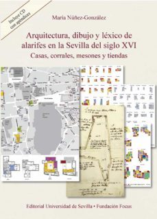 arquitectura, dibujo y lexico de alarifes en la sevilla del siglo xvi-maria nuñez gonzalez-9788447228959