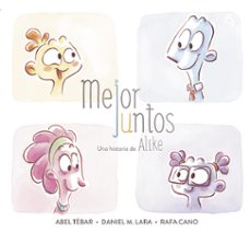 mejor juntos: una historia de alike-daniel martinez-rafael cano-abel tebar-9788448850159
