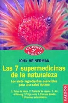 las 7 supermedicinas de la naturaleza: los siete ingredientes ese nciales para una salud optima-john heinerman-9788449306259