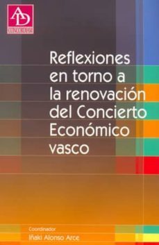reflexiones en torno a la renovacion del concierto economico vasc o-iñaki alonso arce-9788460786559