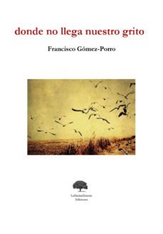 donde no llega nuestro grito (ebook)-francisco gomez porro-9788460824459