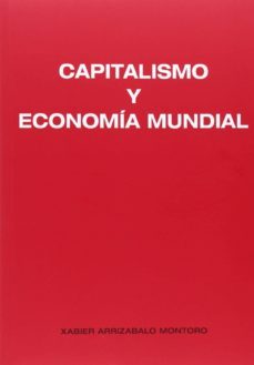 capitalismo y economia mundial-xabier arrizabalo montoro-9788461687459