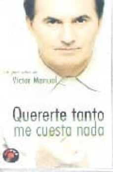 quererte tanto me cuesta nada: las mejores letras de victor manue l-9788466312059