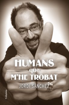 humans que m he trobat-jordi sanchez-9788466414159