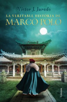la veritable historia de marco polo-victor jurado riba-9788466425759
