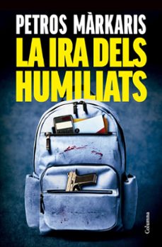 la ira dels humiliats-petros markaris-9788466433259