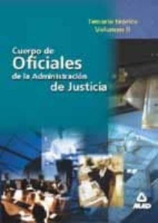cuerpo de oficiales de la administracion de justicia (volumen ii) : temario teorico-9788466506359