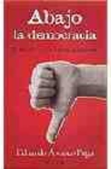 abajo la democracia: el triunfo de la tirania neoliberal-9788466620659