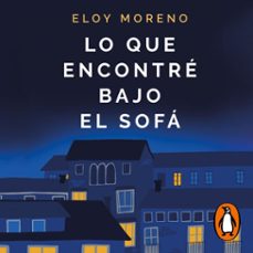 lo que encontré bajo el sofá (audiolibro)-eloy moreno-9788466669559
