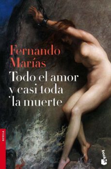 todo el amor y casi toda la muerte (premio primavera de novela 20 10)-fernando marias-9788467036459