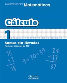 cuaderno matematicas: calculo 1: sumas sin llevadas: numeros meno res de 100 (educacion primaria)-9788467324259