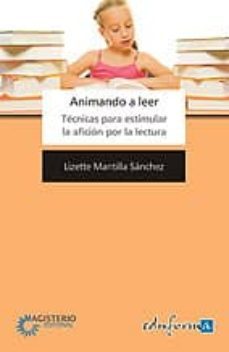 animando a leer. tecnicas para estimular la aficion por la lectura-lizette mantilla sanchez-9788467619959