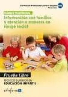 intervencion con familias y atencion a menores en riesgo social. tecnico superior en educacion infantil. formacion profesional para el empleo.pruebas libres-9788467680959