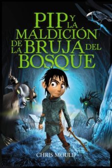 pip y la maldicion de la bruja del bosque-chris mould-9788467829259