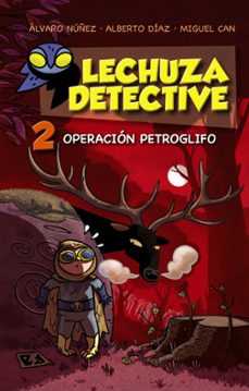 lechuza detective 2: operacion petroglifo-alberto diaz-9788467861259