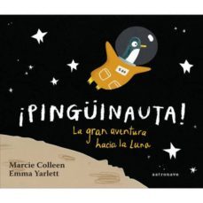 ¡pinguinauta!: la gran aventura hacia la luna-9788467934359