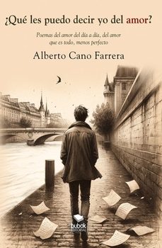 ¿que les puedo decir yo del amor?-alberto cano farrera-9788468580159