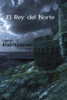 el rey del norte (ebook)-oscar palomares torrubia-9788468634159
