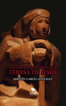 conversaciones intimas con teresa de jesus (ebook)-quintin garcia gonzalez-9788468665559