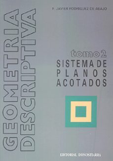 geometria descriptiva.tomo ii. sistema de planos acotados. (ebook)-francisco javier rodriguez de abajo-9788470634659