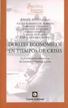 debates economicos en tiempos de crisis. la conferencia monetaria de londres y america latina-angel soto-9788472098459