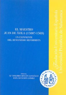 el maestro juan de avila (1500? - 1569): un exponente de humanism o reformista-m dolores rincon gonzalez-raul manchon gomez-9788473928359