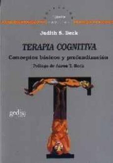 TERAPIA COGNITIVA: CONCEPTOS BASICOS Y PROFUNDACION | Judith S. Beck ...