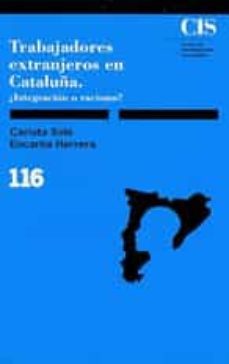 trabajadores extranjeros en cataluña: integracion o racismo?-9788474761559
