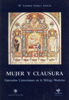 mujer y clausura conventos cistercienses en la malaga moderna-9788474966459
