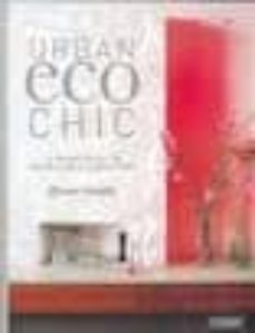 urban eco chic: el nuevo estilo en decoracion e interiorismo-oliver heath-9788475565859