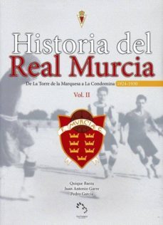 historia del real murcia, vol.ii: de la torre de la marquesa a la condomina-quique baeza-juan antonio garre-9788475645759