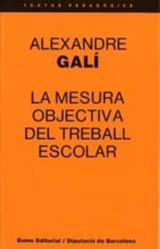 la mesura objectiva del treball escolar (2ª ed.)-alexandre gali coll-9788476020159