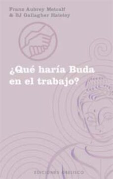 ¿que haria buda en el trabajo?-franz aubrey metcalf-bj gallagher hateley-9788477209959